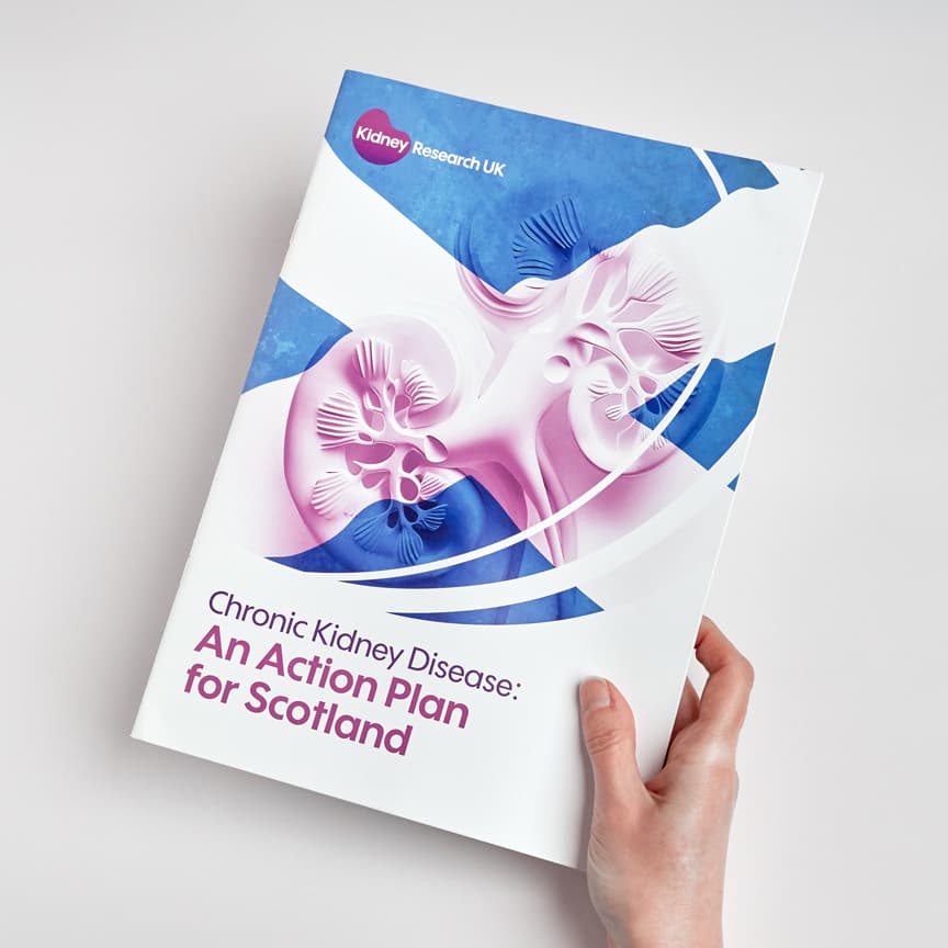 Kidney Research UK Chronic Kidney Disease: an action plan for Scotland report, designed by Lettica